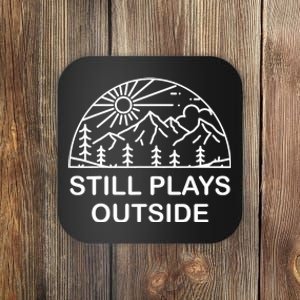 Camping Still Plays Outside Camper Hiking Lovers Gifts Coaster