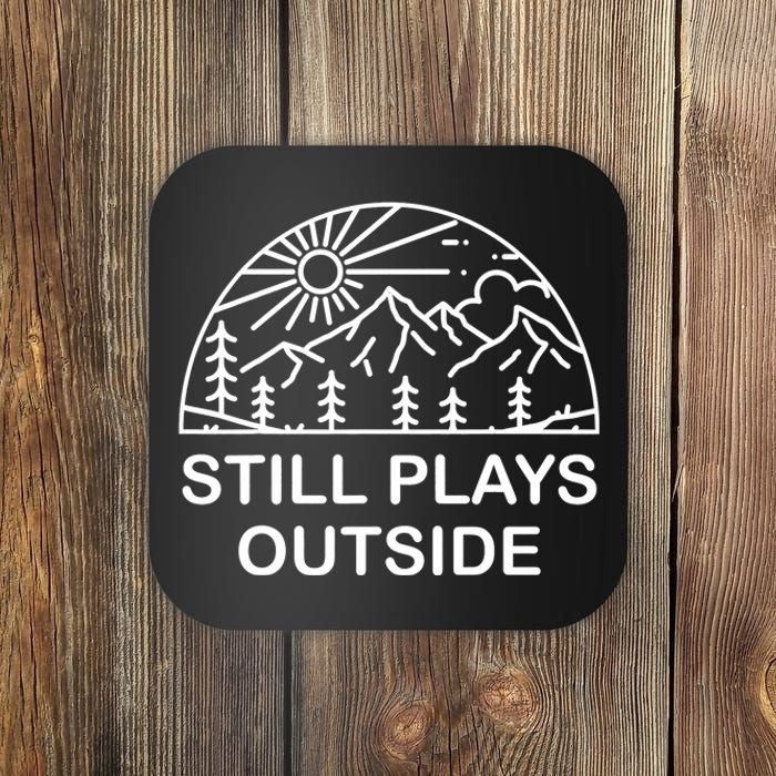 Camping Still Plays Outside Camper Hiking Lovers Gifts Coaster