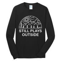 Camping Still Plays Outside Camper Hiking Lovers Gifts Tall Long Sleeve T-Shirt