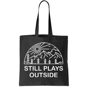 Camping Still Plays Outside Camper Hiking Lovers Gifts Tote Bag