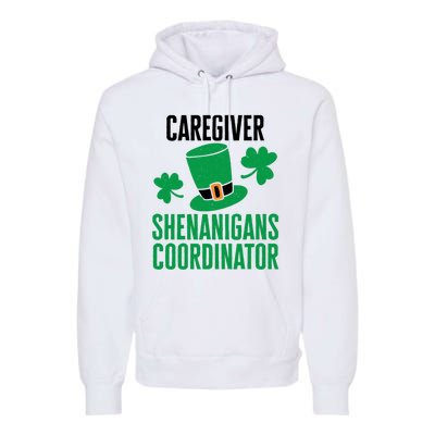 Caregiver St. Patricks Day Shenanigans Coordinator Premium Premium Hoodie