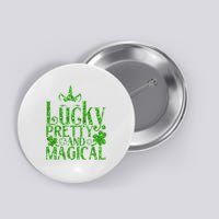 Cute St Patricks Day Lucky Pretty and Magical Button