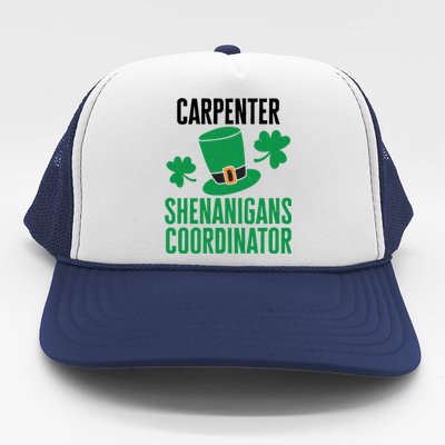 Carpenter St Patricks Day Shenanigans Coordinator Gift Trucker Hat