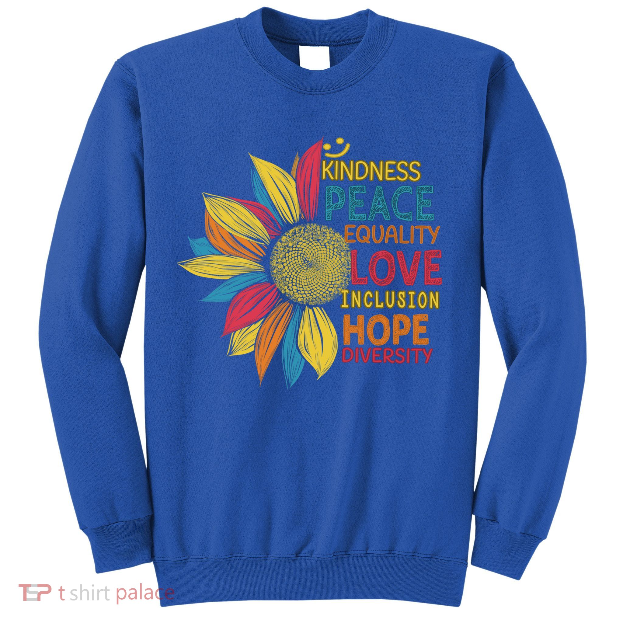 Colorful Sunflower Peace Love Inclusion Equality Diversity Gift Sweatshirt