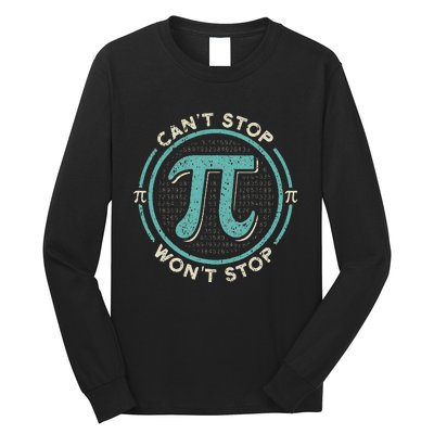 Can't Stop Pi Won't Stop Math Pi Day Funny Maths Club Long Sleeve Shirt