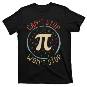 Can't Stop Pi Won't Stop Math Pi Day Funny Maths Teacher T-Shirt