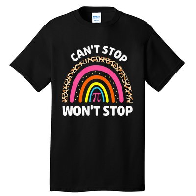 Can't Stop Pi Won't Stop Math Pi Day Teacher Leopard Rainbow Tall T-Shirt