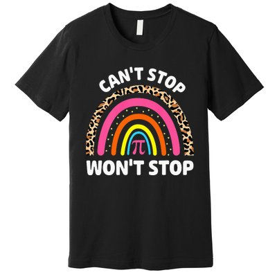 Can't Stop Pi Won't Stop Math Pi Day Teacher Leopard Rainbow Premium T-Shirt