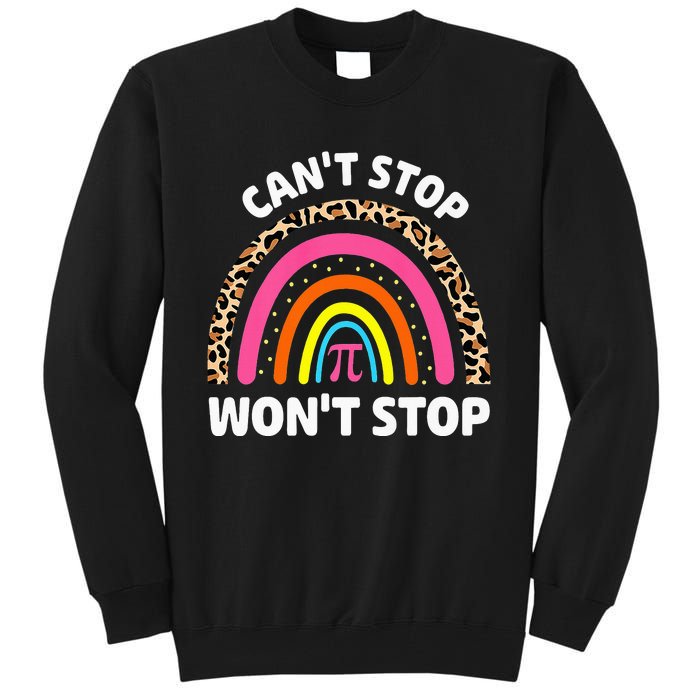 Can't Stop Pi Won't Stop Math Pi Day Teacher Leopard Rainbow Tall Sweatshirt