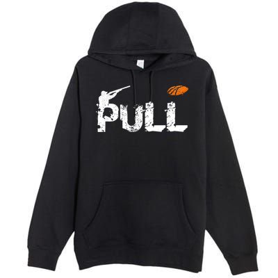 Clay Skeet Pigeon Shooting Pull Clay Bird Hunter Sports Premium Pullover Hoodie