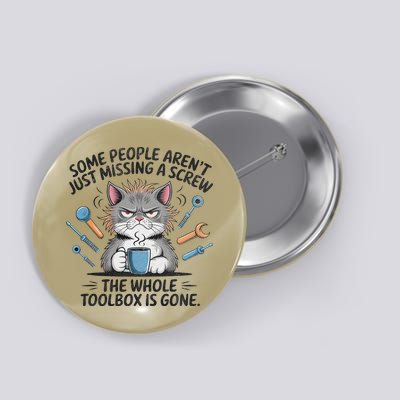 Cat Some People Arent Just Missing A Screw Coffee Lover Button
