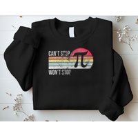 Can't Stop Pi Won't Stop Pi Day Math Vintage Retro Sweatshirt
