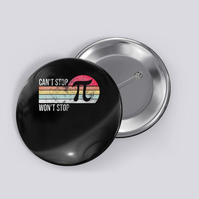 Can't Stop Pi Won't Stop Pi Day Math Vintage Retro Button