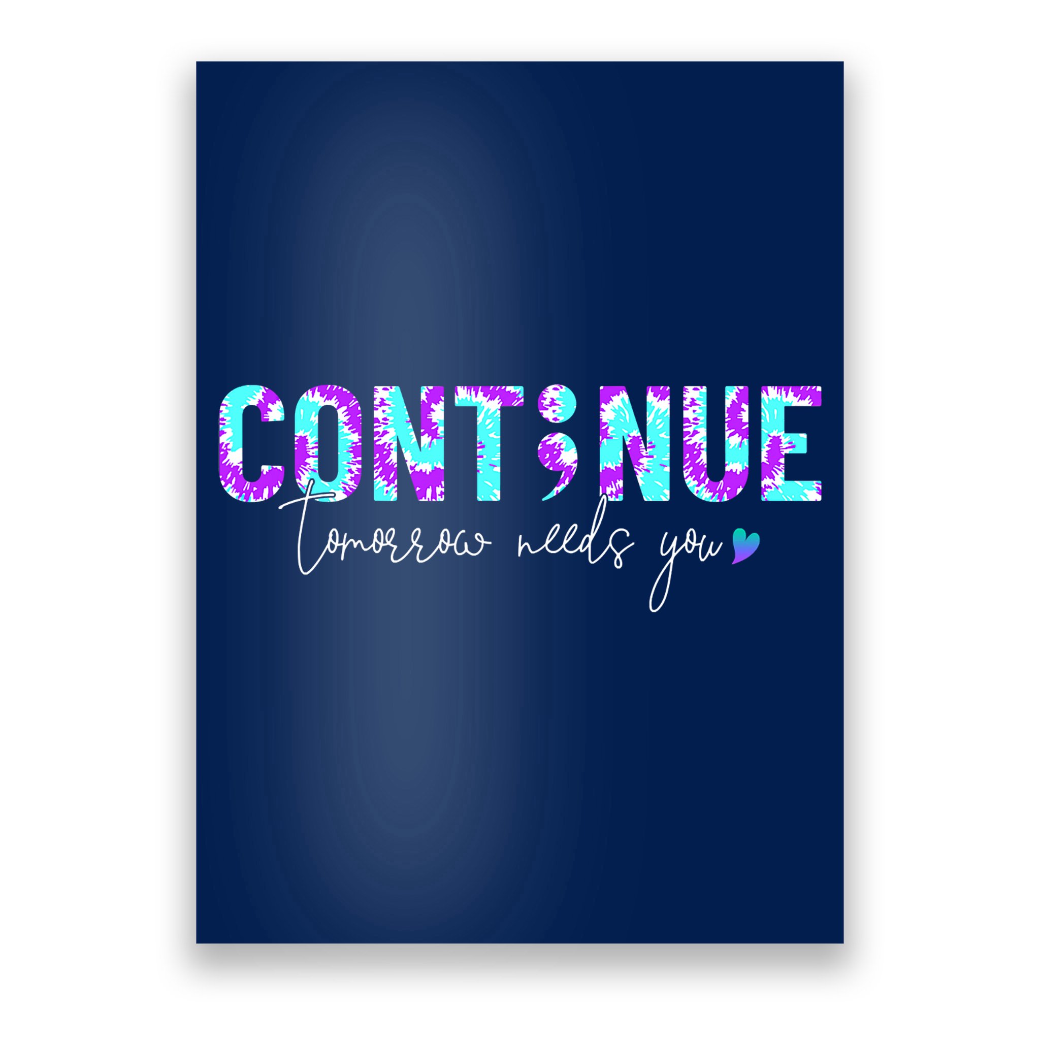 Continue Suicide Prevention Awareness Tie Dye Semicolon Poster