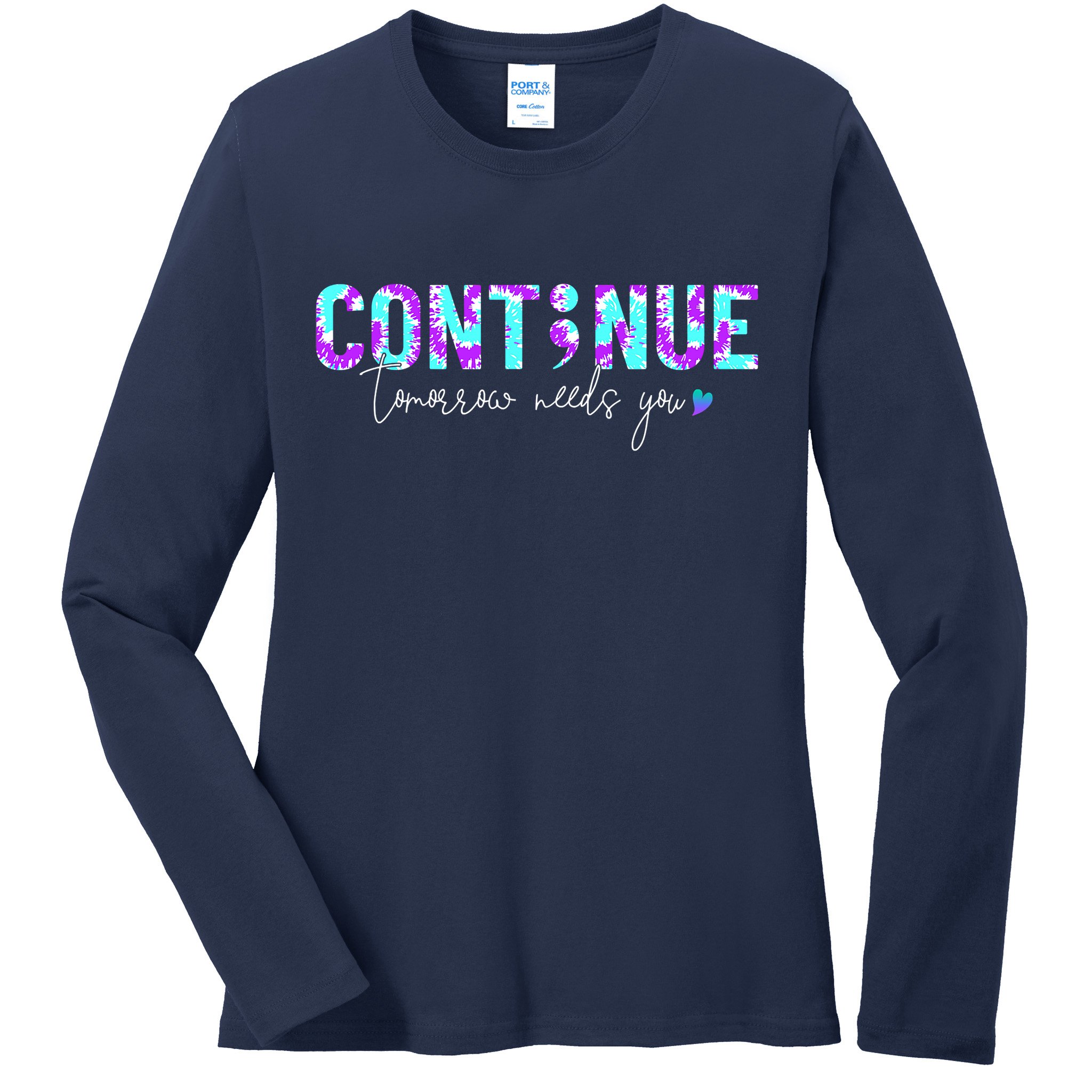Continue Suicide Prevention Awareness Tie Dye Semicolon Ladies Long Sleeve Shirt