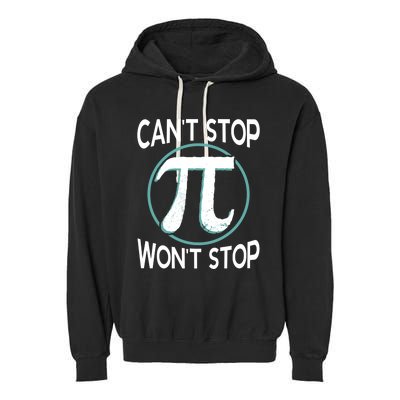 Can't Stop Pi Won't Stop Math Pi Day Meaningful Gift Garment-Dyed Fleece Hoodie