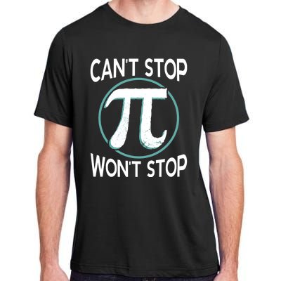 Can't Stop Pi Won't Stop Math Pi Day Meaningful Gift Adult ChromaSoft Performance T-Shirt