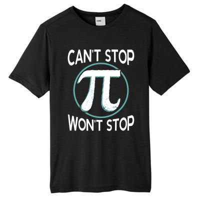 Can't Stop Pi Won't Stop Math Pi Day Meaningful Gift Tall Fusion ChromaSoft Performance T-Shirt