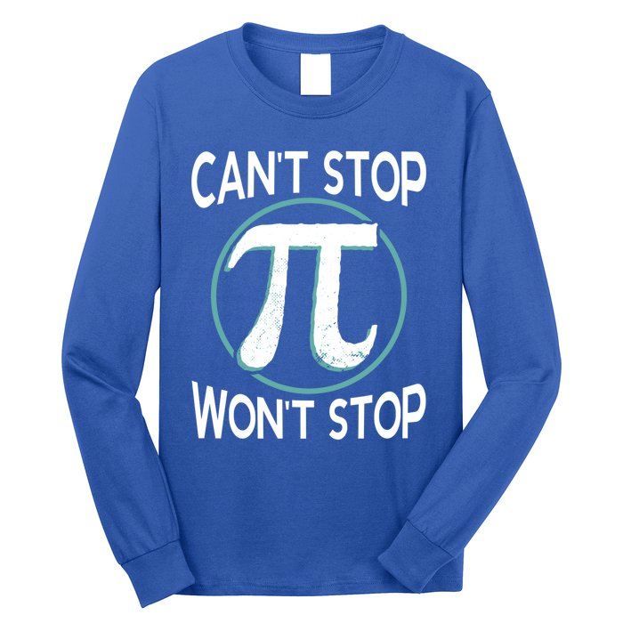 Can't Stop Pi Won't Stop Math Pi Day Meaningful Gift Long Sleeve Shirt