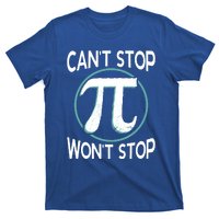 Can't Stop Pi Won't Stop Math Pi Day Meaningful Gift T-Shirt