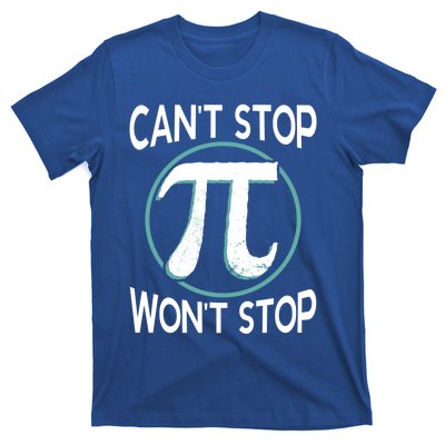 Can't Stop Pi Won't Stop Math Pi Day Meaningful Gift T-Shirt