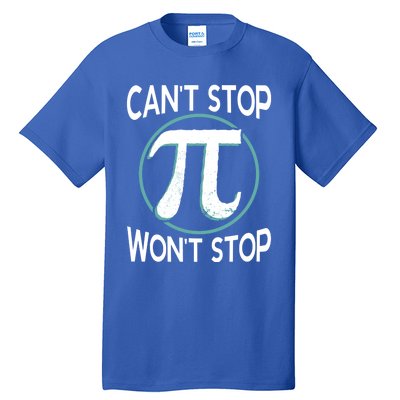 Can't Stop Pi Won't Stop Math Pi Day Meaningful Gift Tall T-Shirt