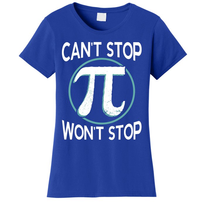 Can't Stop Pi Won't Stop Math Pi Day Meaningful Gift Women's T-Shirt