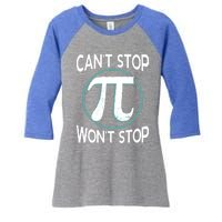 Can't Stop Pi Won't Stop Math Pi Day Meaningful Gift Women's Tri-Blend 3/4-Sleeve Raglan Shirt