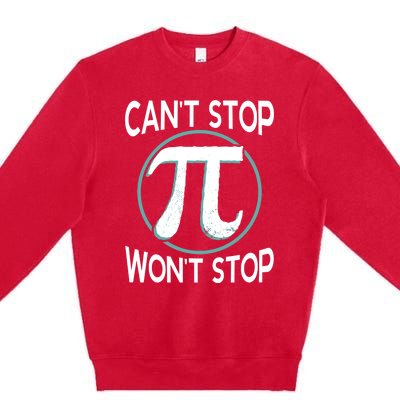 Can't Stop Pi Won't Stop Math Pi Day Meaningful Gift Premium Crewneck Sweatshirt