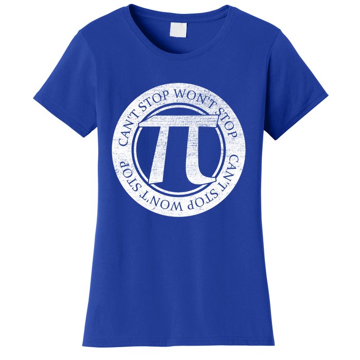 Can't Stop Pi Won't Stop Pi Day Cute Gift Funny Math Pi Day Gift Women's T-Shirt