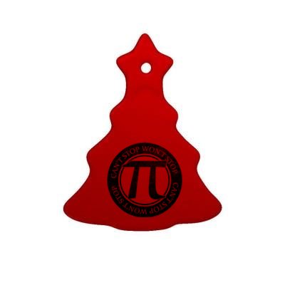 Can't Stop Pi Won't Stop Pi Day Cute Gift Funny Math Pi Day Gift Ceramic Tree Ornament