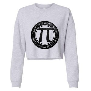 Can't Stop Pi Won't Stop Pi Day Cute Gift Funny Math Pi Day Gift Cropped Pullover Crew