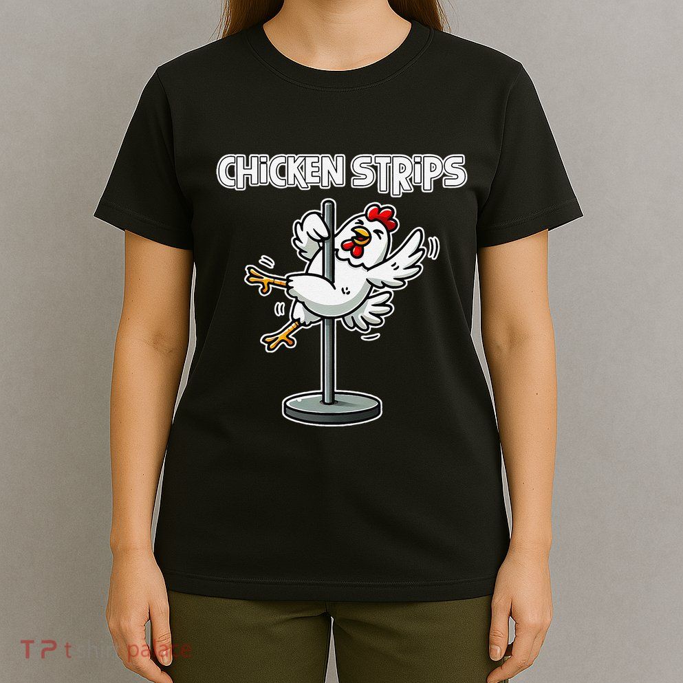 Chicken Strips Pun Funny Sarcastic Life Quotes Jokes Humor T-Shirt