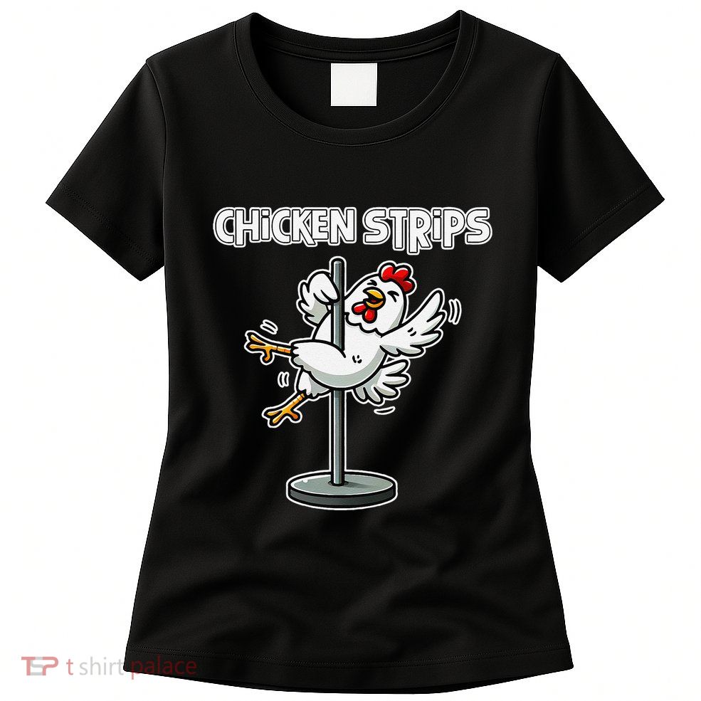 Chicken Strips Pun Funny Sarcastic Life Quotes Jokes Humor Womens T-Shirt