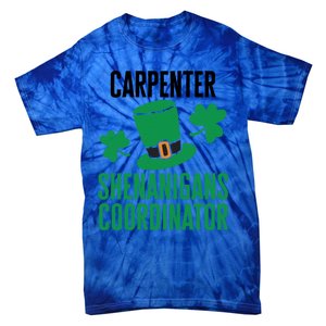 Carpenter St Patricks Day Shenanigans Coordinator Cool Gift Tie-Dye T-Shirt