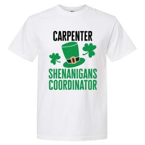 Carpenter St Patricks Day Shenanigans Coordinator Cool Gift Garment-Dyed Heavyweight T-Shirt