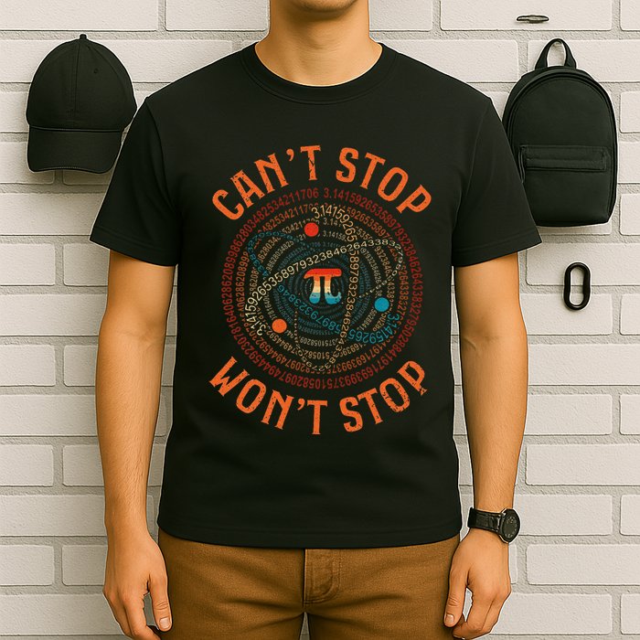 Cant Stop Pi Wont Stop Math Pi Day Funny Maths Teacher T-Shirt