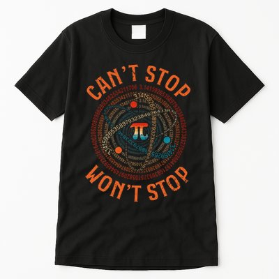 Cant Stop Pi Wont Stop Math Pi Day Funny Maths Teacher Tall T-Shirt