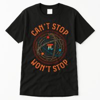 Cant Stop Pi Wont Stop Math Pi Day Funny Maths Teacher Tall T-Shirt