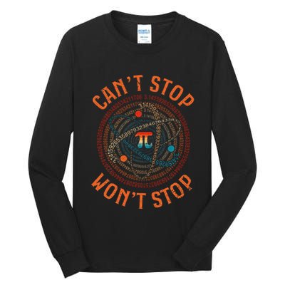 Cant Stop Pi Wont Stop Math Pi Day Funny Maths Teacher Tall Long Sleeve T-Shirt