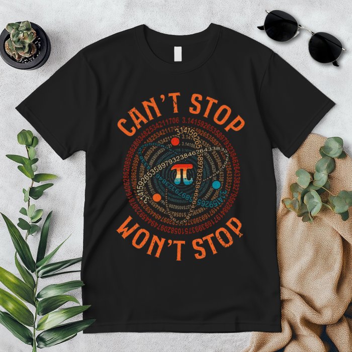 Cant Stop Pi Wont Stop Math Pi Day Funny Maths Teacher Premium T-Shirt