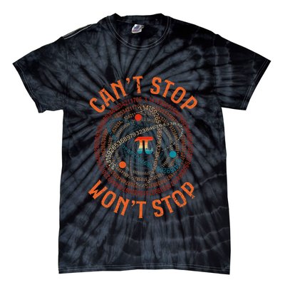 Cant Stop Pi Wont Stop Math Pi Day Funny Maths Teacher Tie-Dye T-Shirt