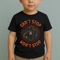 Cant Stop Pi Wont Stop Math Pi Day Funny Maths Teacher Toddler T-Shirt