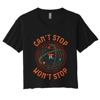 Cant Stop Pi Wont Stop Math Pi Day Funny Maths Teacher Crop Top