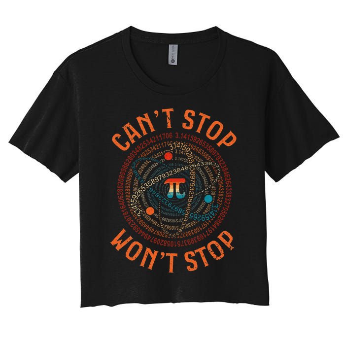 Cant Stop Pi Wont Stop Math Pi Day Funny Maths Teacher Women's Crop Top Tee