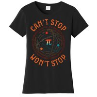 Cant Stop Pi Wont Stop Math Pi Day Funny Maths Teacher Women's T-Shirt