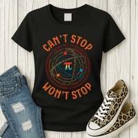 Cant Stop Pi Wont Stop Math Pi Day Funny Maths Teacher Womens T-Shirt