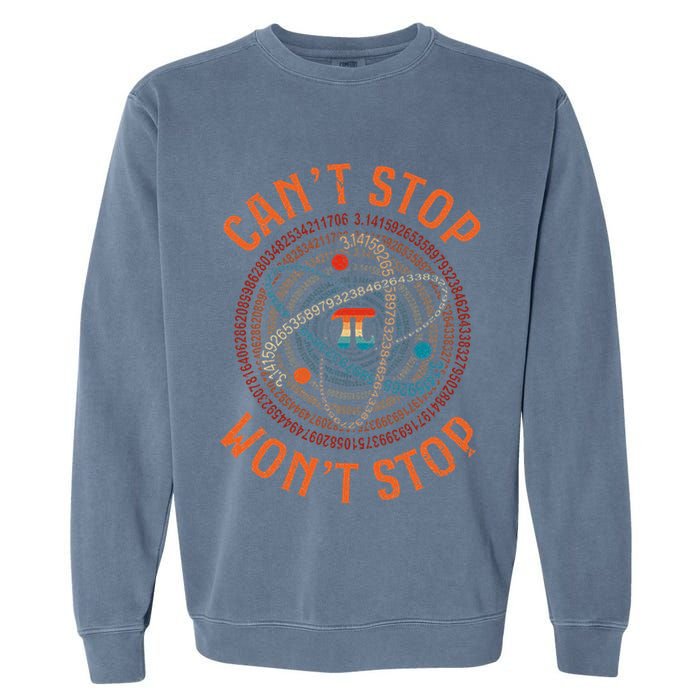 Cant Stop Pi Wont Stop Math Pi Day Funny Maths Teacher Garment-Dyed Sweatshirt