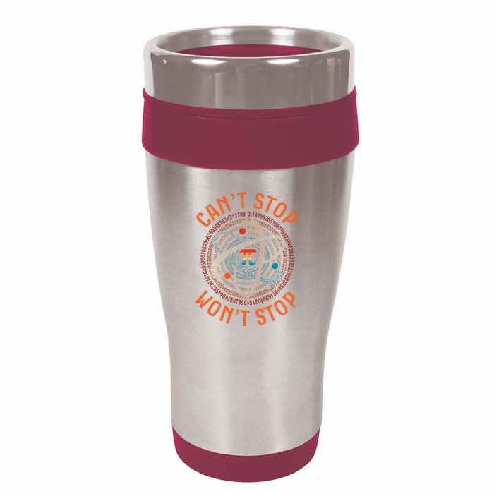 Cant Stop Pi Wont Stop Math Pi Day Funny Maths Teacher 16oz Travel Tumbler