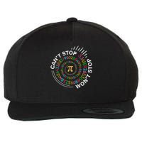 Can'T Stop Pi Won'T Stop Happy Pi Day 3.14 Math Teachers Wool Snapback Cap
